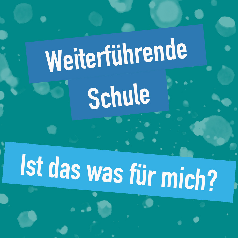 Schriftzug Weiterführende Schule. Ist das was für mich?